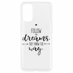Чехол для Oppo Reno 4 Follow Your dreams. They know the way - PrintSalon