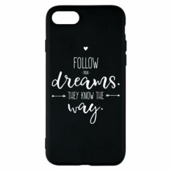 Чехол для iPhone 8 Follow Your dreams. They know the way - PrintSalon