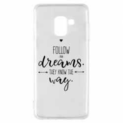 Чохол для Samsung A8 2018 Follow Your dreams. They know the way