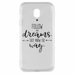Чехол для Samsung J3 2017 Follow Your dreams. They know the way - PrintSalon