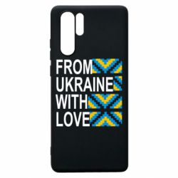 Чехол для Huawei P30 Pro From Ukraine with Love (вишиванка) - PrintSalon