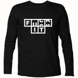 Футболка с длинным рукавом FUCK  IT - PrintSalon