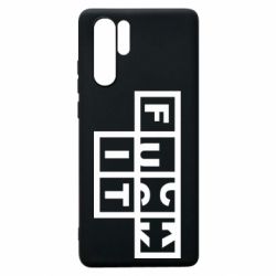 Чехол для Huawei P30 Pro FUCK  IT - PrintSalon