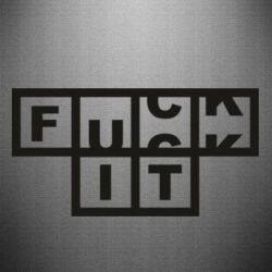 Наклейка FUCK  IT - PrintSalon
