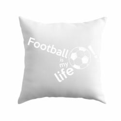 Подушка Футбол - моя жизнь!