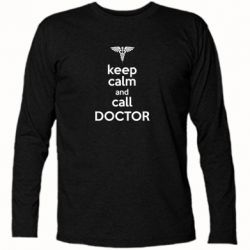 Футболка с длинным рукавом Keep Calm And Call Doctor - PrintSalon