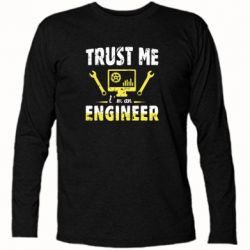 Футболка с длинным рукавом Trust me im an engineer - PrintSalon