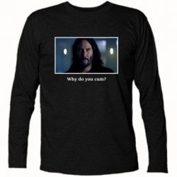 Футболка с длинным рукавом Why do you cum? - PrintSalon