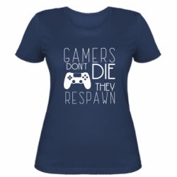 Женская футболка Gamers dont die they respawn - PrintSalon