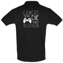 Мужское поло Gamers dont die they respawn - PrintSalon