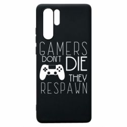 Чехол для Huawei P30 Pro Gamers dont die they respawn - PrintSalon