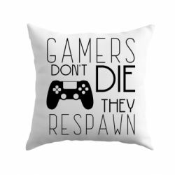 Подушка Gamers dont die they respawn - PrintSalon