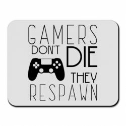 Коврик для мыши Gamers dont die they respawn - PrintSalon
