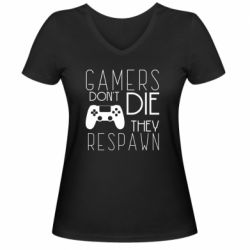 Женская футболка с V-образным вырезом Gamers dont die they respawn - PrintSalon