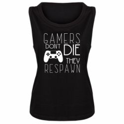 Женская майка Gamers dont die they respawn - PrintSalon
