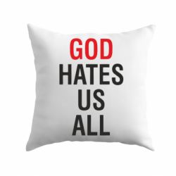 Подушка God Hates Us All - PrintSalon