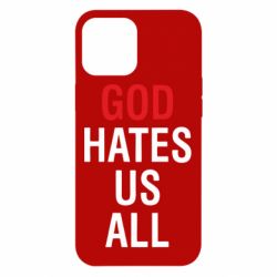 Чехол для iPhone 12 Pro Max God Hates Us All - PrintSalon