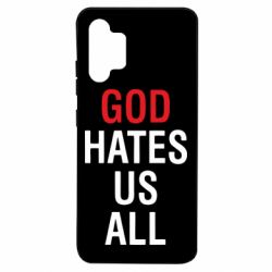 Чехол для Samsung A32 4G God Hates Us All - PrintSalon