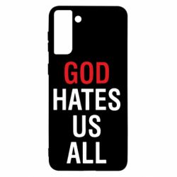 Чехол для Samsung S21+ God Hates Us All - PrintSalon
