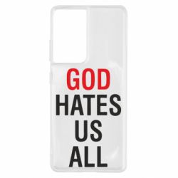 Чехол для Samsung S21 Ultra God Hates Us All - PrintSalon