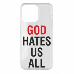 Чехол для iPhone 14 Pro Max God Hates Us All - PrintSalon