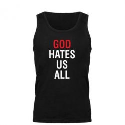 Мужская майка God Hates Us All - PrintSalon