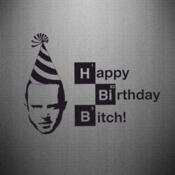Наклейка Happy Birthdey Bitch Во все тяжкие - PrintSalon