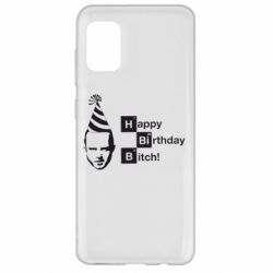 Чехол для Samsung A31 Happy Birthdey Bitch Во все тяжкие - PrintSalon