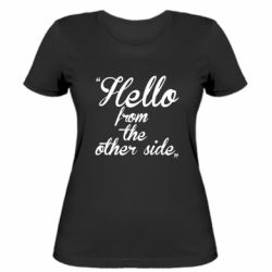 Жіноча футболка Hello from the other side-PrintSalon Жіноча футболка Hello from the other side
