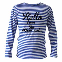 Тельняшка с длинным рукавом Hello from the other side - PrintSalon