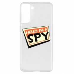 Чехол для Samsung S21+ Hello i'm a spy - PrintSalon