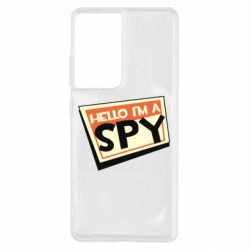 Чехол для Samsung S21 Ultra Hello i'm a spy - PrintSalon