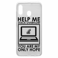 Чехол для Samsung A20 Help me stack overflow you are my only hope - PrintSalon