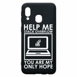 Чехол для Samsung A40 Help me stack overflow you are my only hope - PrintSalon