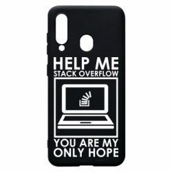 Чехол для Samsung A60 Help me stack overflow you are my only hope - PrintSalon