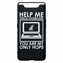 Чехол для Samsung A80 Help me stack overflow you are my only hope - PrintSalon