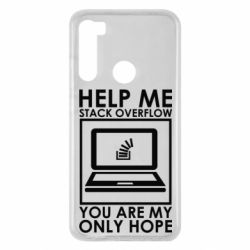 Чехол для Xiaomi Redmi Note 8 Help me stack overflow you are my only hope - PrintSalon