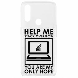 Чехол для Oppo A31 Help me stack overflow you are my only hope - PrintSalon
