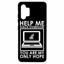 Чехол для Samsung A32 4G Help me stack overflow you are my only hope - PrintSalon