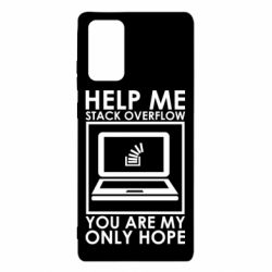 Чехол для Samsung Note 20 Help me stack overflow you are my only hope - PrintSalon