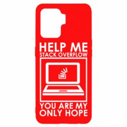 Чехол для Oppo Reno 5 Lite Help me stack overflow you are my only hope - PrintSalon