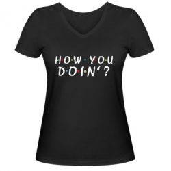 Женская футболка с V-образным вырезом How you doin'? - PrintSalon