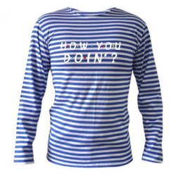 Тельняшка с длинным рукавом How you doin'? - PrintSalon