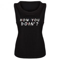 Женская майка How you doin'? - PrintSalon