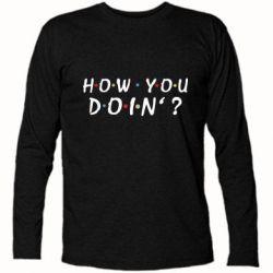 Футболка с длинным рукавом How you doin'? - PrintSalon