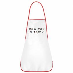Фартук How you doin'? - PrintSalon