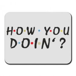 Коврик для мыши How you doin'? - PrintSalon
