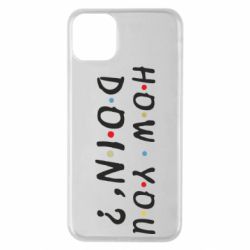 Чехол для iPhone 11 Pro Max How you doin'? - PrintSalon