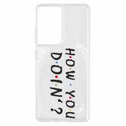 Чехол для Samsung S21 Ultra How you doin'? - PrintSalon