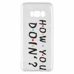 Чехол для Samsung S8 How you doin'? - PrintSalon